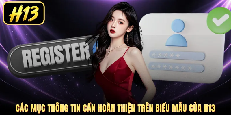 Các mục thông tin cần hoàn thiện trên biểu mẫu của H13