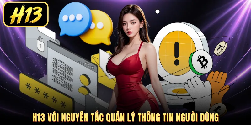 H13 với nguyên tắc quản lý thông tin người dùng