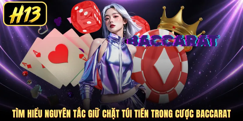 Tìm hiểu nguyên tắc giữ chặt túi tiền trong cược Baccarat