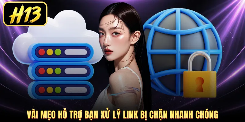 Vài mẹo hỗ trợ bạn xử lý link bị chặn nhanh chóng
